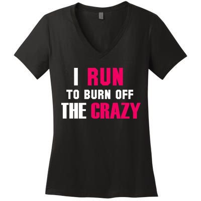 I Run To Burn Off The Crazy Women's V-Neck T-Shirt
