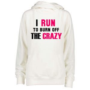 I Run To Burn Off The Crazy Womens Funnel Neck Pullover Hood