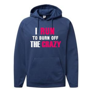 I Run To Burn Off The Crazy Performance Fleece Hoodie