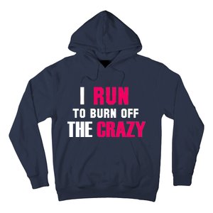 I Run To Burn Off The Crazy Hoodie