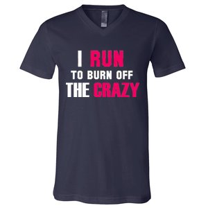 I Run To Burn Off The Crazy V-Neck T-Shirt