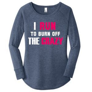 I Run To Burn Off The Crazy Women's Perfect Tri Tunic Long Sleeve Shirt