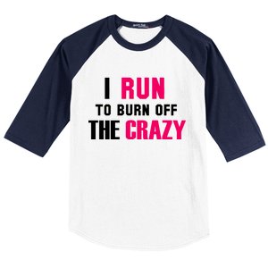 I Run To Burn Off The Crazy Baseball Sleeve Shirt