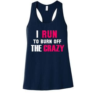 I Run To Burn Off The Crazy Women's Racerback Tank