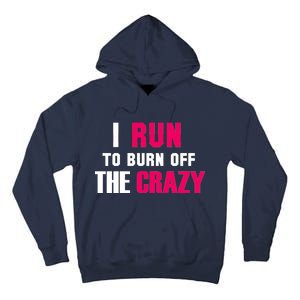 I Run To Burn Off The Crazy Tall Hoodie