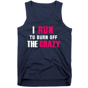 I Run To Burn Off The Crazy Tank Top