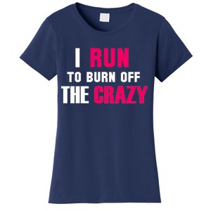 I Run To Burn Off The Crazy Women's T-Shirt