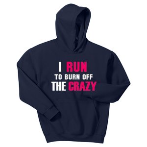 I Run To Burn Off The Crazy Kids Hoodie