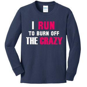 I Run To Burn Off The Crazy Kids Long Sleeve Shirt