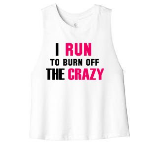 I Run To Burn Off The Crazy Women's Racerback Cropped Tank