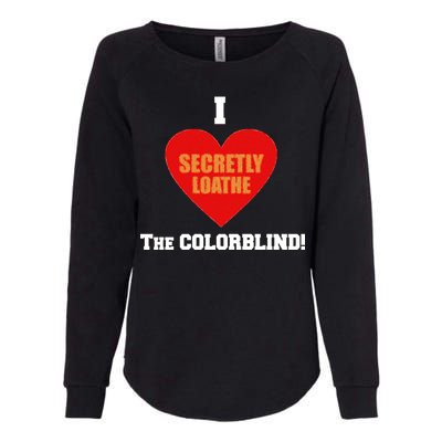 I Secretly Loathe Colorblind Womens California Wash Sweatshirt