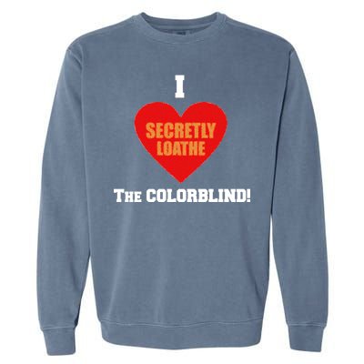 I Secretly Loathe Colorblind Garment-Dyed Sweatshirt