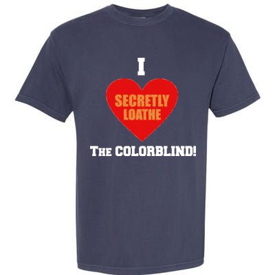 I Secretly Loathe Colorblind Comfort Colors T-Shirt