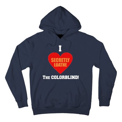 I Secretly Loathe Colorblind Hoodie