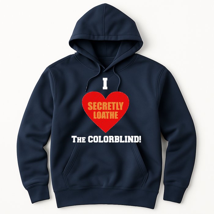 I Secretly Loathe Colorblind Hoodie