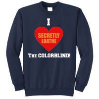 I Secretly Loathe Colorblind Sweatshirt