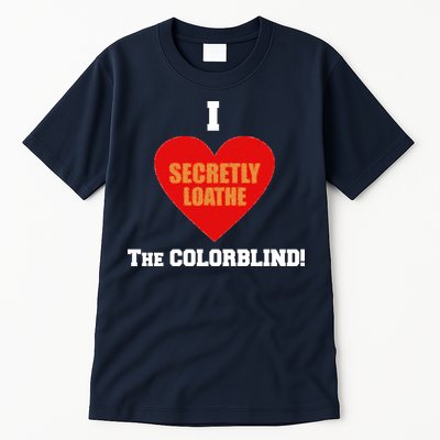 I Secretly Loathe Colorblind Tall T-Shirt