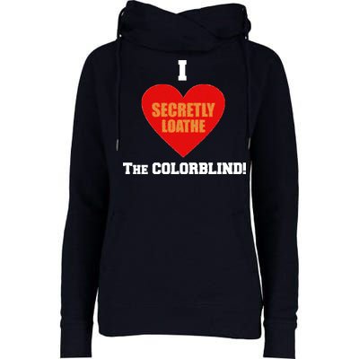 I Secretly Loathe Colorblind Womens Funnel Neck Pullover Hood