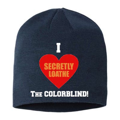 I Secretly Loathe Colorblind Sustainable Beanie