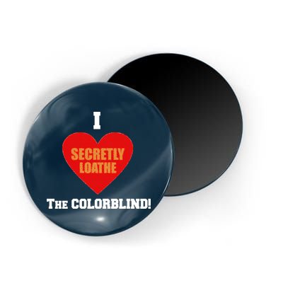 I Secretly Loathe Colorblind Magnet