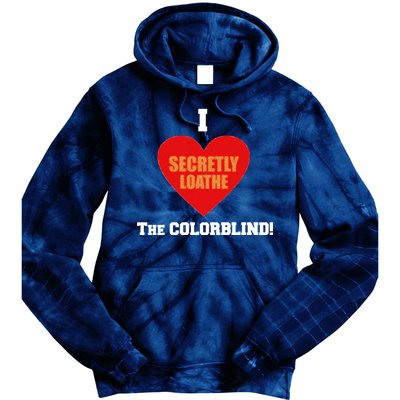 I Secretly Loathe Colorblind Tie Dye Hoodie