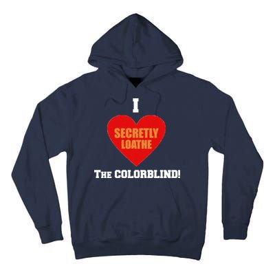 I Secretly Loathe Colorblind Tall Hoodie