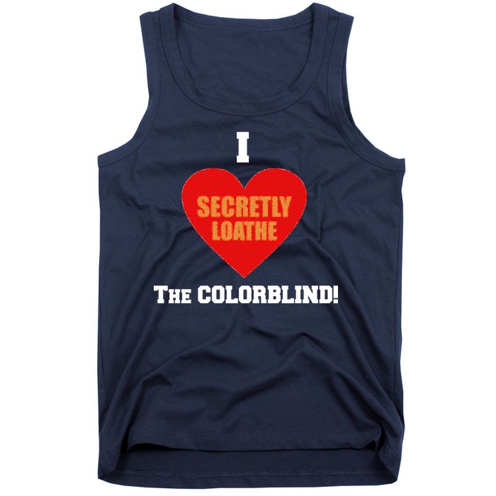 I Secretly Loathe Colorblind Tank Top