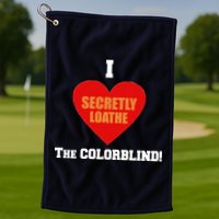 I Secretly Loathe Colorblind Golf Towel