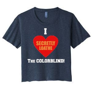 I Secretly Loathe Colorblind Women's Crop Top Tee