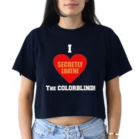 I Secretly Loathe Colorblind Women's Crop Top Tee