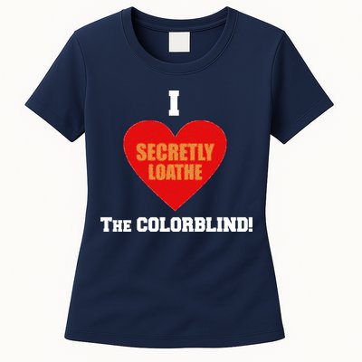 I Secretly Loathe Colorblind Womens T-Shirt