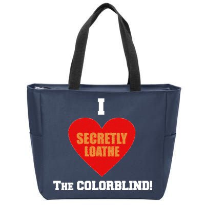 I Secretly Loathe Colorblind Zip Tote Bag