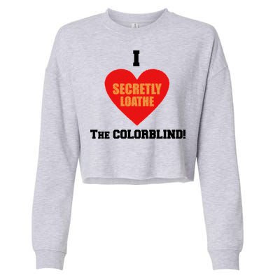 I Secretly Loathe Colorblind Cropped Pullover Crew