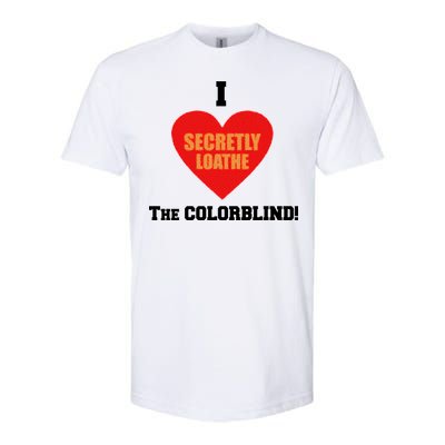 I Secretly Loathe Colorblind Softstyle CVC T-Shirt