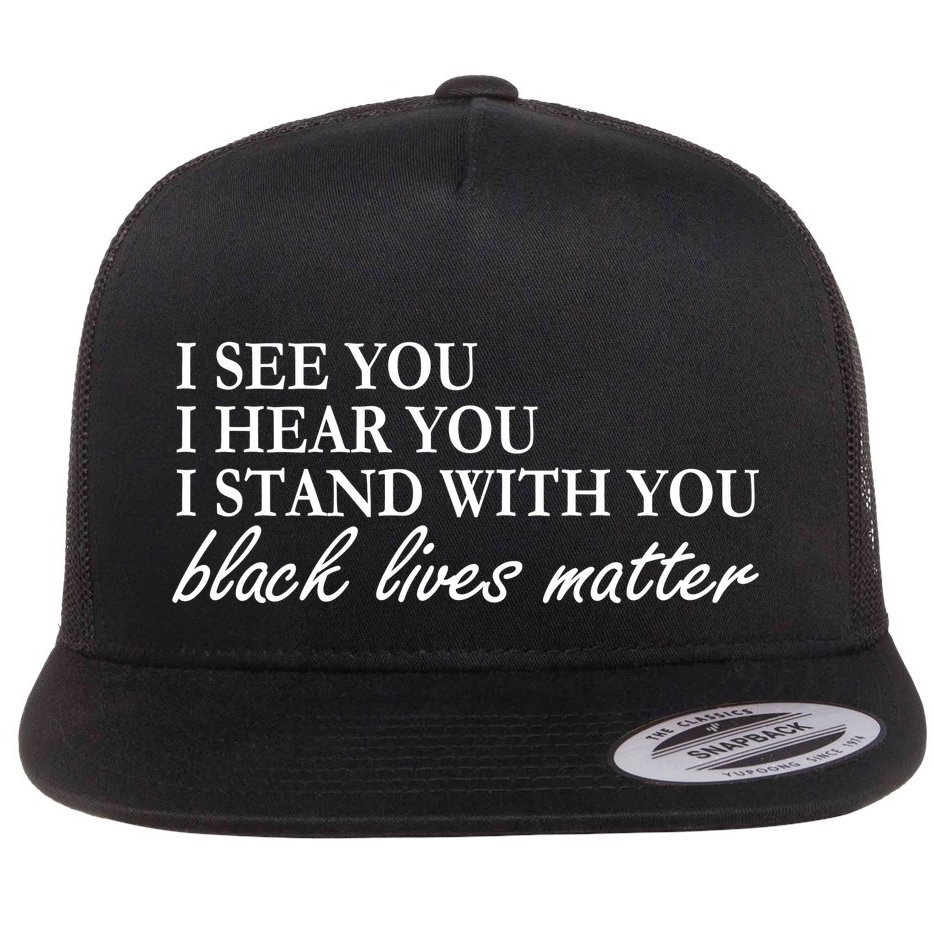 I See Hear Stand With You Black Lives Matter Flat Bill Trucker Hat