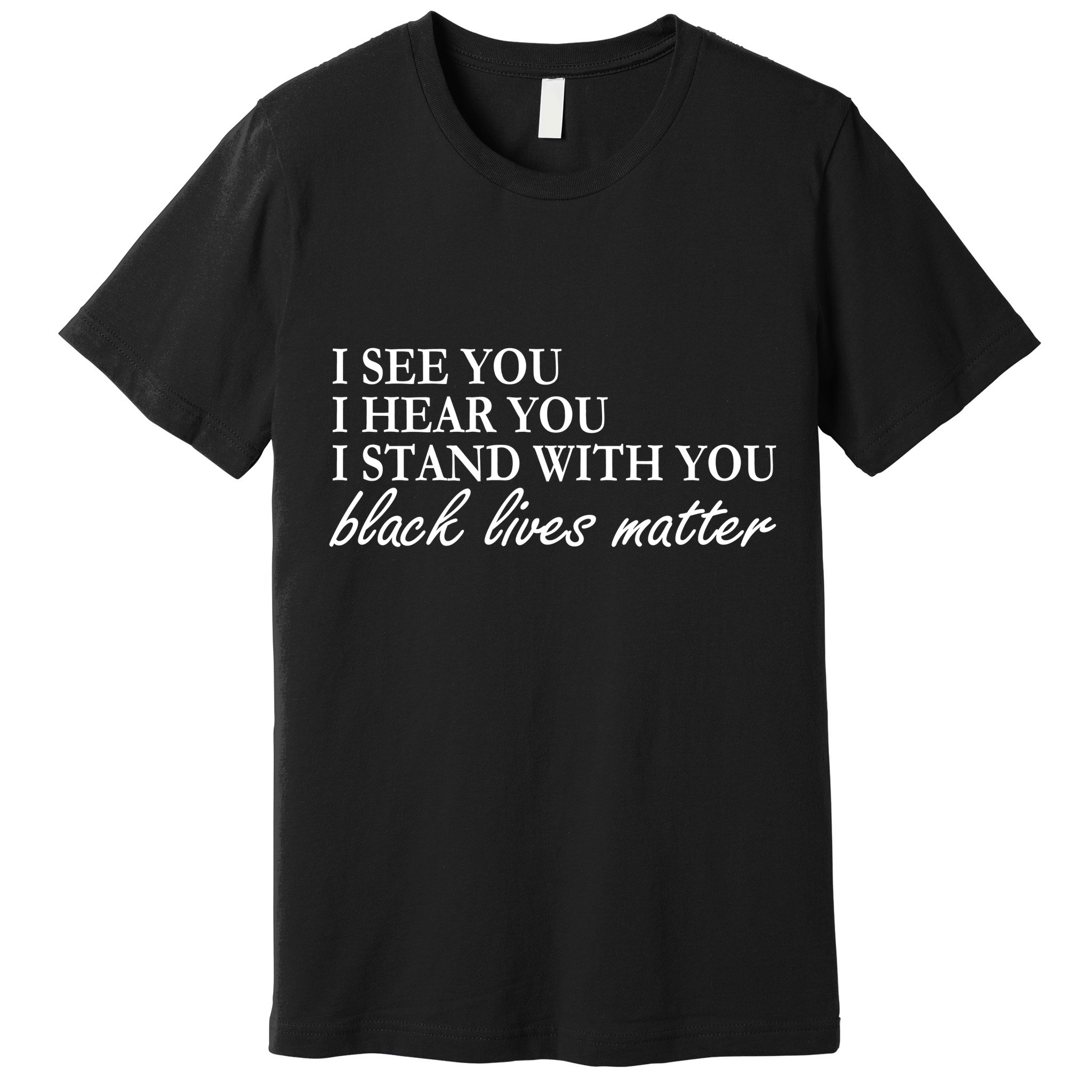 I See Hear Stand With You Black Lives Matter Premium T-Shirt