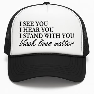 I See Hear Stand With You Black Lives Matter Trucker Hat