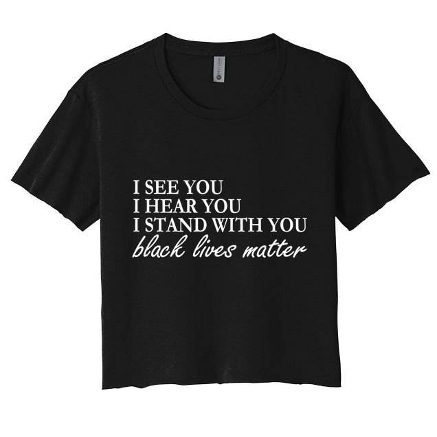 I See Hear Stand With You Black Lives Matter Women's Crop Top Tee