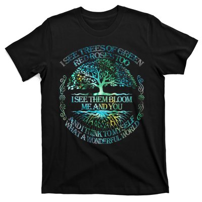 I See Trees Of Green Red Roses Too Hippie T-Shirt