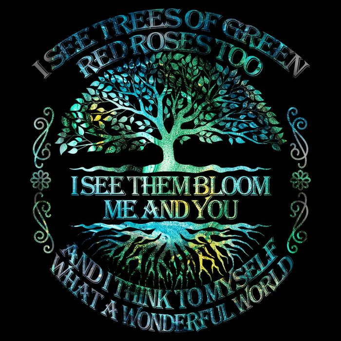 I See Trees Of Green Red Roses Too Hippie T-Shirt