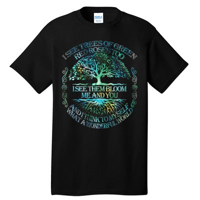 I See Trees Of Green Red Roses Too Hippie Tall T-Shirt