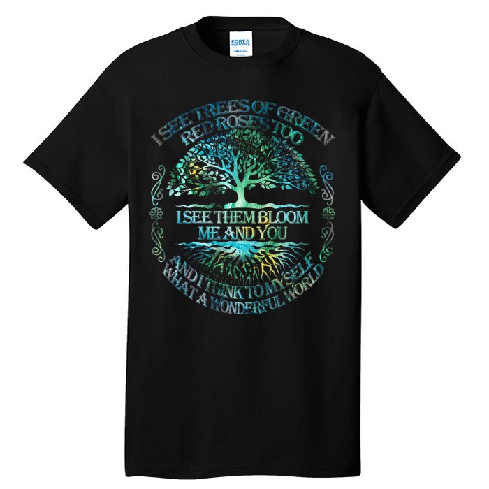 I See Trees Of Green Red Roses Too Hippie Tall T-Shirt