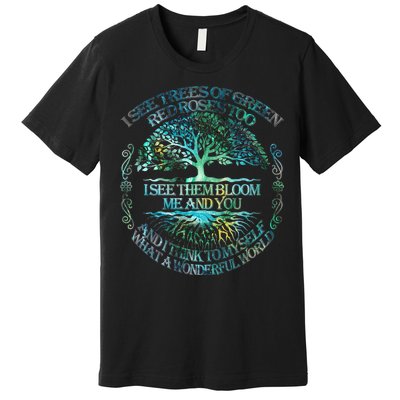 I See Trees Of Green Red Roses Too Hippie Premium T-Shirt