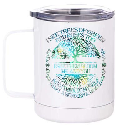 I See Trees Of Green Red Roses Too Hippie 12 oz Stainless Steel Tumbler Cup