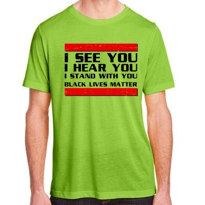 I See You Hear You Stand With You Black Lives Matter Adult ChromaSoft Performance T-Shirt