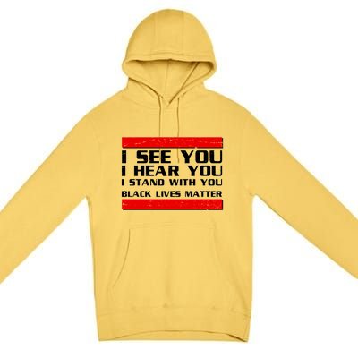 I See You Hear You Stand With You Black Lives Matter Premium Pullover Hoodie