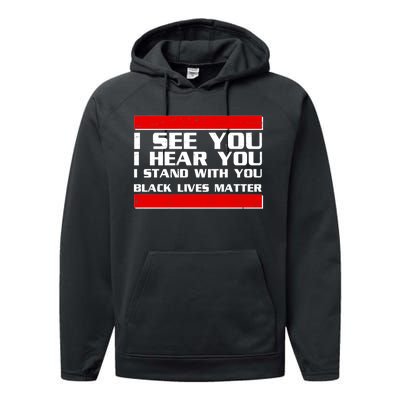 I See You Hear You Stand With You Black Lives Matter Performance Fleece Hoodie