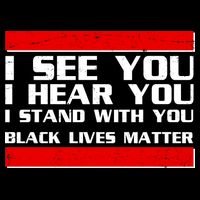 I See You Hear You Stand With You Black Lives Matter Sweatshirt