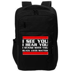 I See You Hear You Stand With You Black Lives Matter Impact Tech Backpack