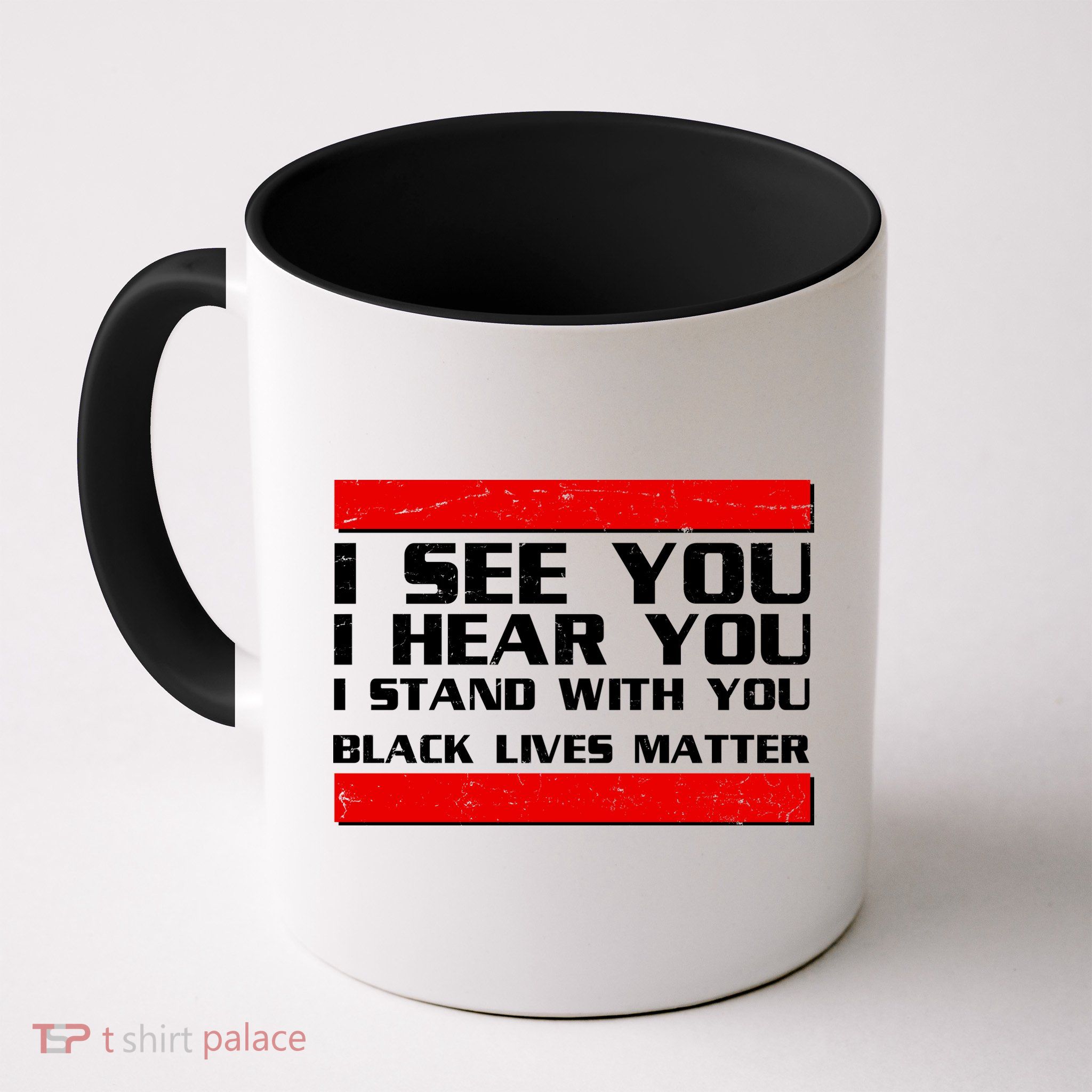 I See You Hear You Stand With You Black Lives Matter Coffee Mug